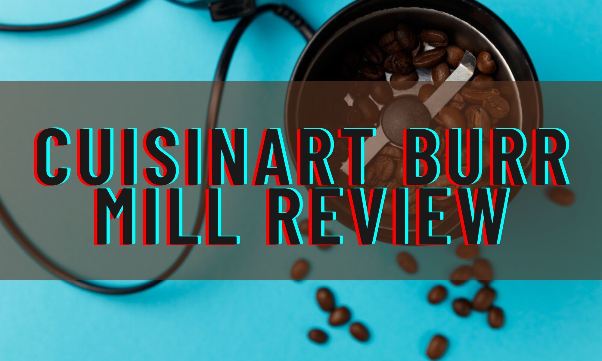 Cuisinart Burr Mill Review