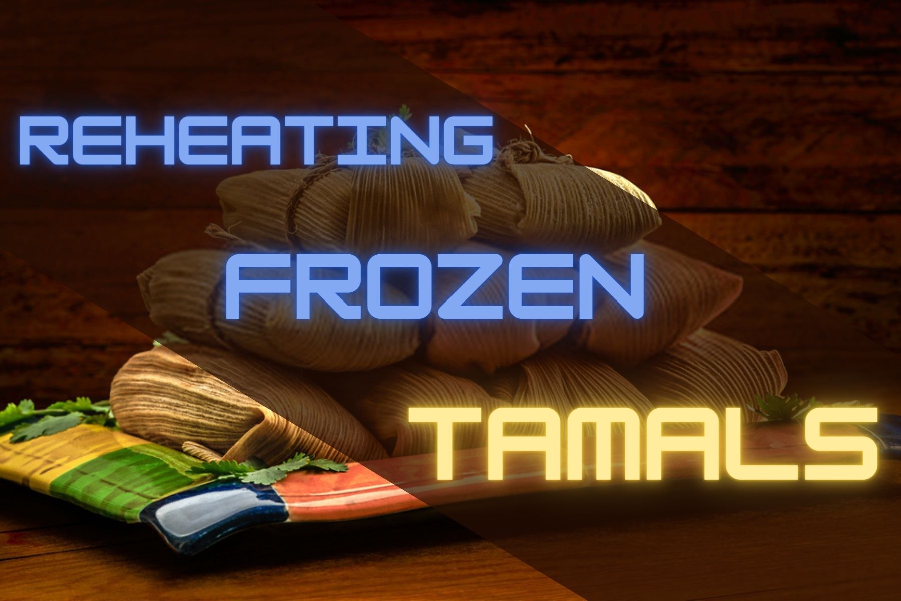 How to Reheat Frozen Tamales