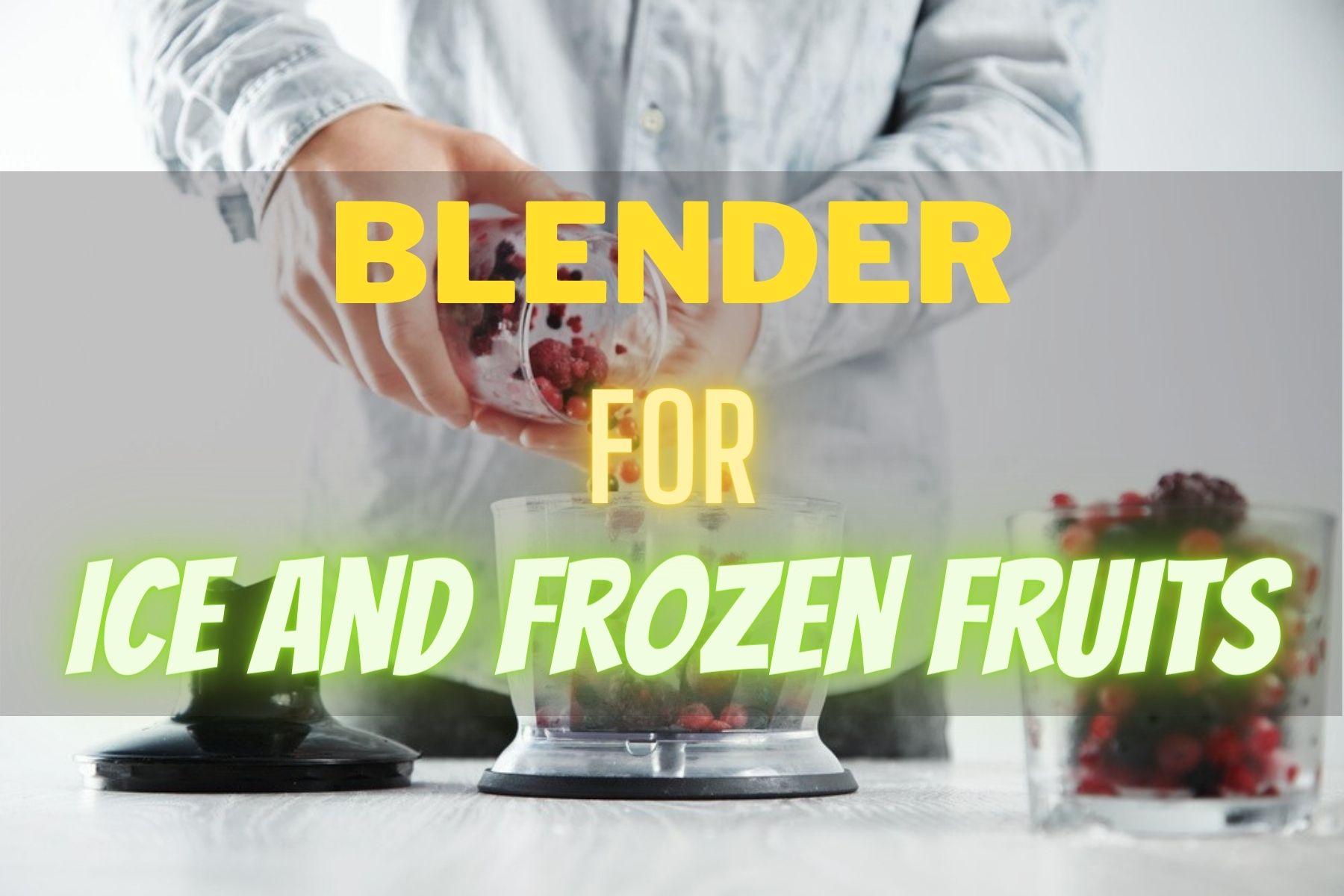 Best Blender For Ice And Frozen Fruit