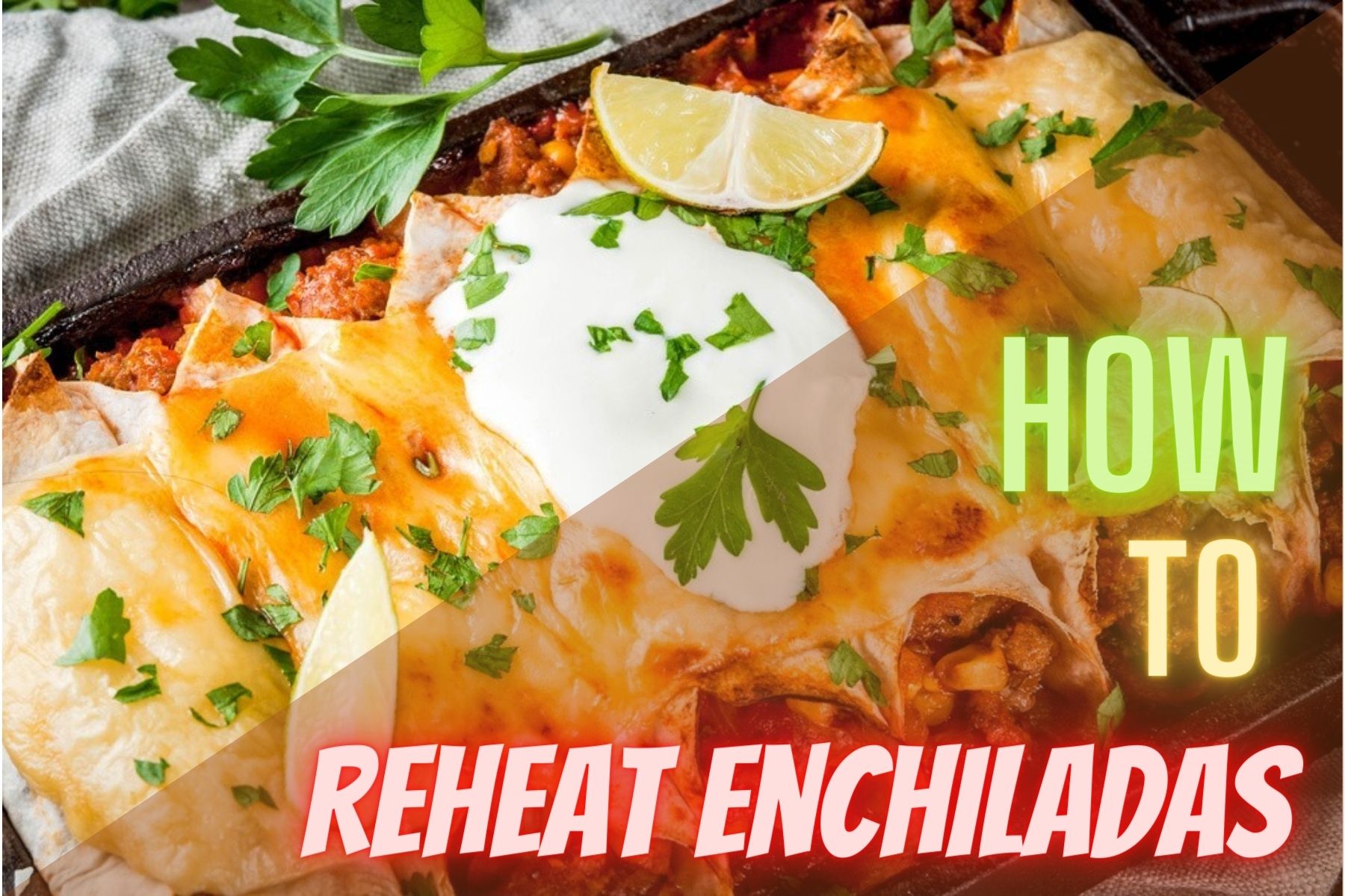 How To Reheat Enchiladas
