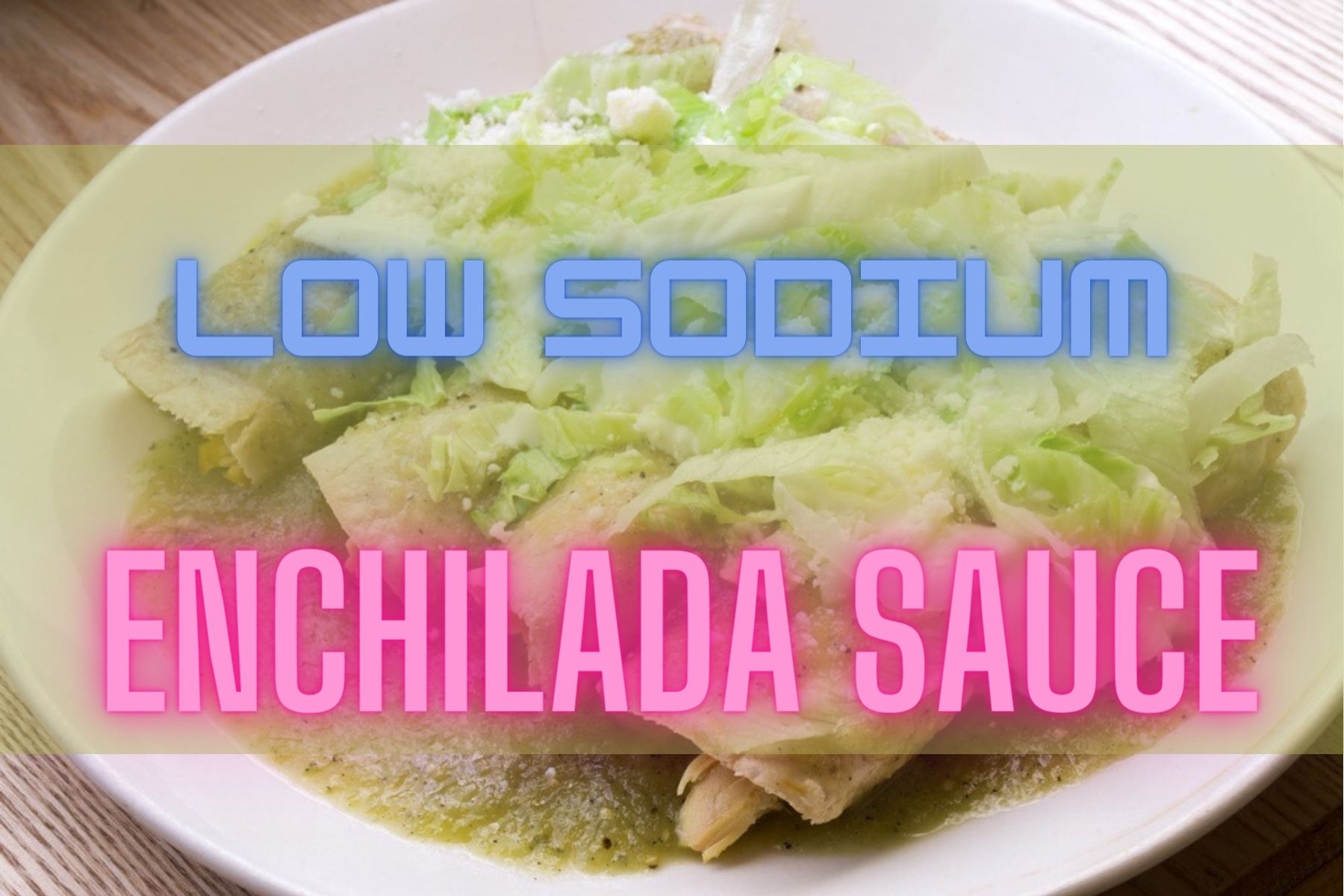 Low Sodium Enchilada Sauce