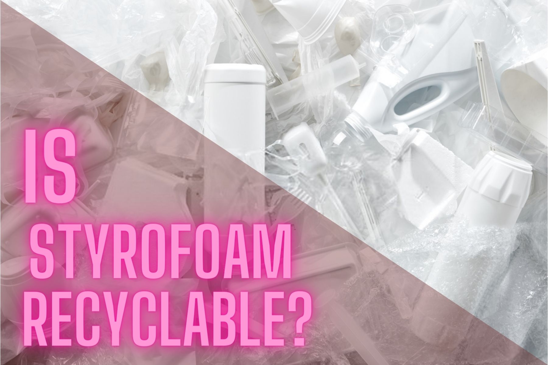 Is Styrofoam Recyclable